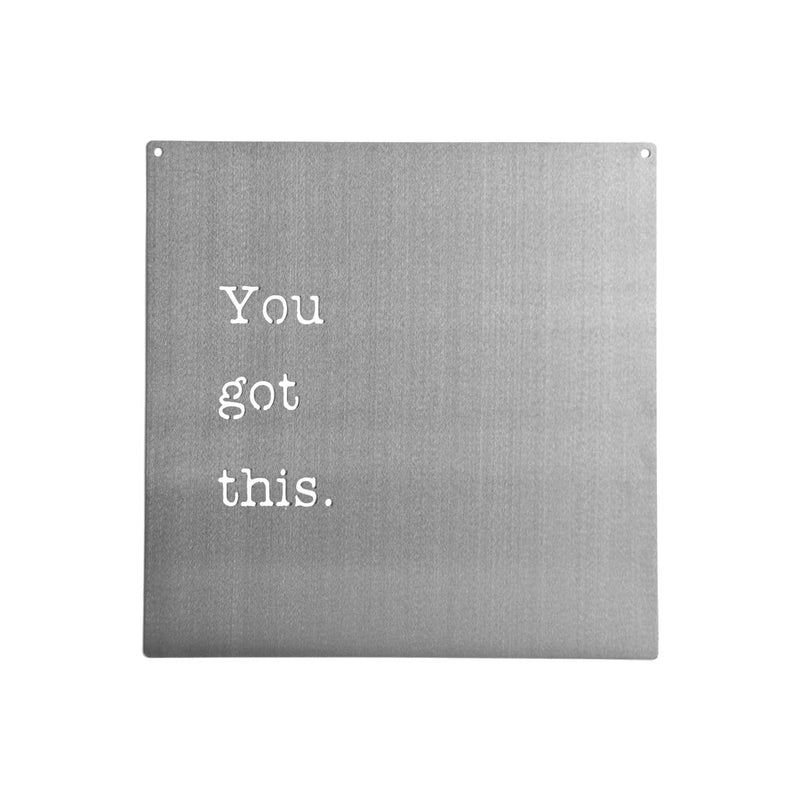 Square metal sign saying you got this, shown against white background.