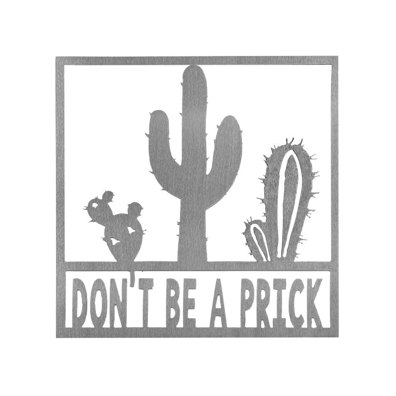 Square metal sign with cactus that says don't be a prick, shown against white background.