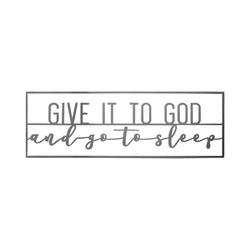 Metal rectangle sign saying give it to god and go to sleep shown against white background.