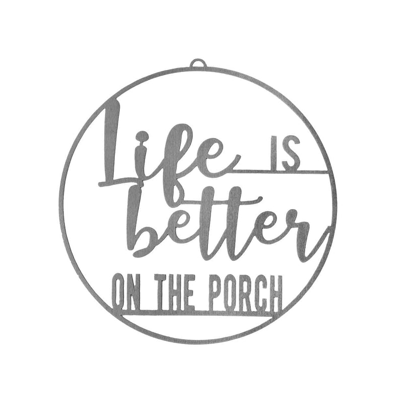  Round metal sign saying life is better on the porch, shown against white background.