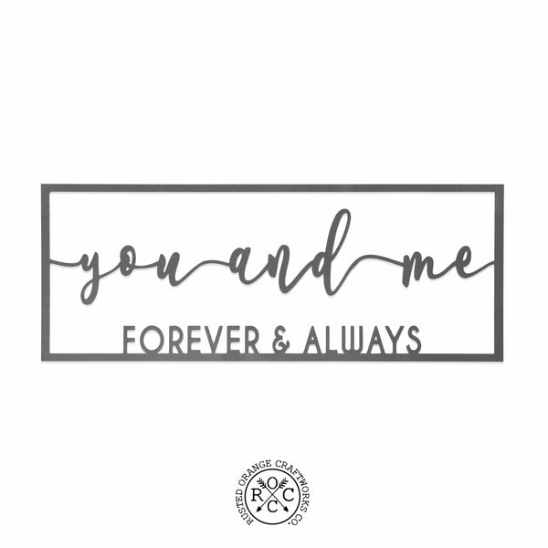 picture of metal sign with  customization you and me forever and always on blank background.  Rusted Orange Craftworks Co logo is at the bottom of the picture.  