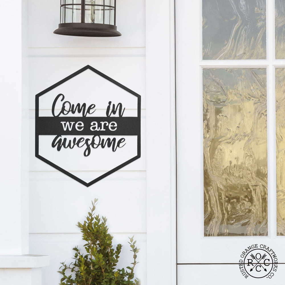 Rusted Orange Craftworks Co. Wreaths & Garlands Come in we are awesome Hexagon Door Greetings - Welcome to Our Home Modern Rustic Word Art
